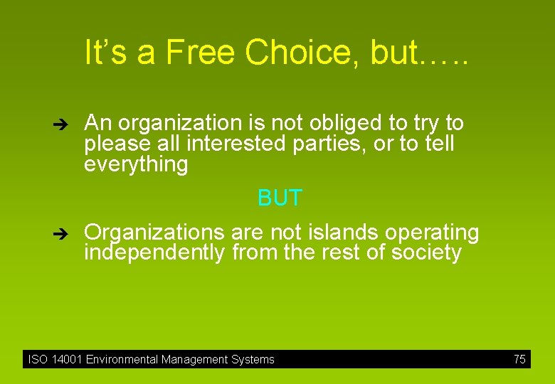 It’s a Free Choice, but…. . è è An organization is not obliged to