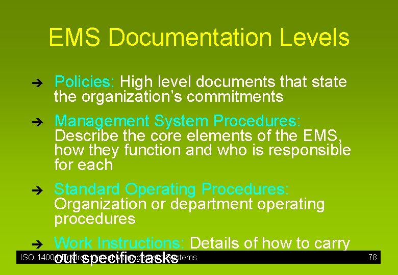 EMS Documentation Levels è è è Policies: High level documents that state the organization’s