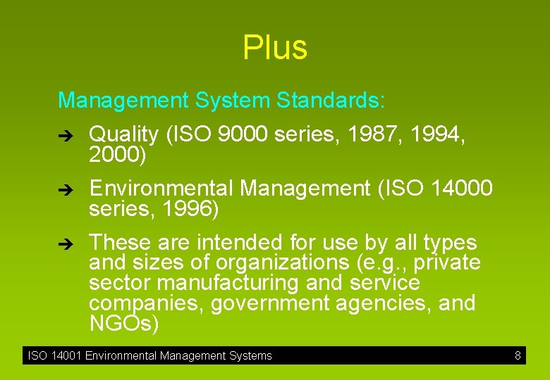 Plus Management System Standards: è è è Quality (ISO 9000 series, 1987, 1994, 2000)