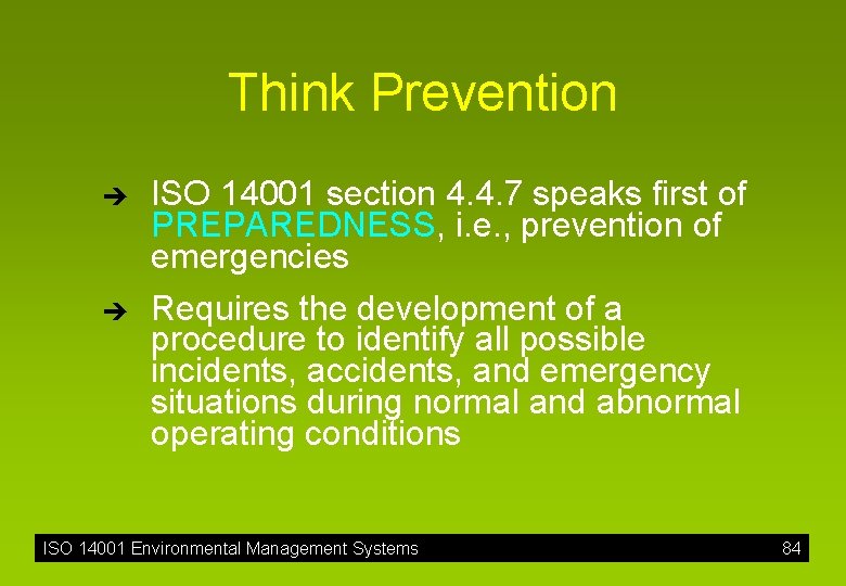 Think Prevention è è ISO 14001 section 4. 4. 7 speaks first of PREPAREDNESS,