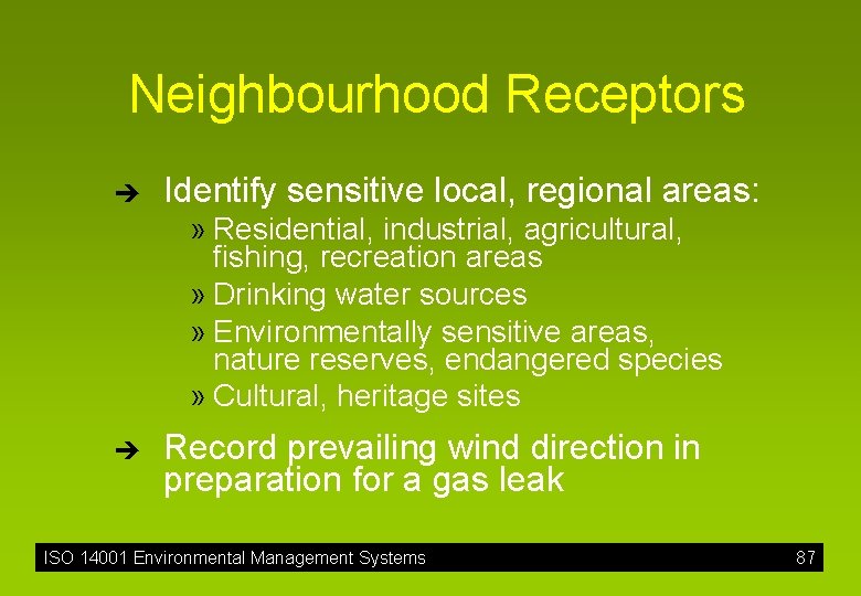 Neighbourhood Receptors è Identify sensitive local, regional areas: » Residential, industrial, agricultural, fishing, recreation