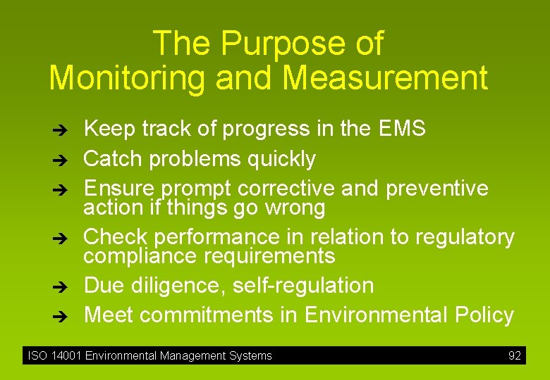 The Purpose of Monitoring and Measurement è è è Keep track of progress in