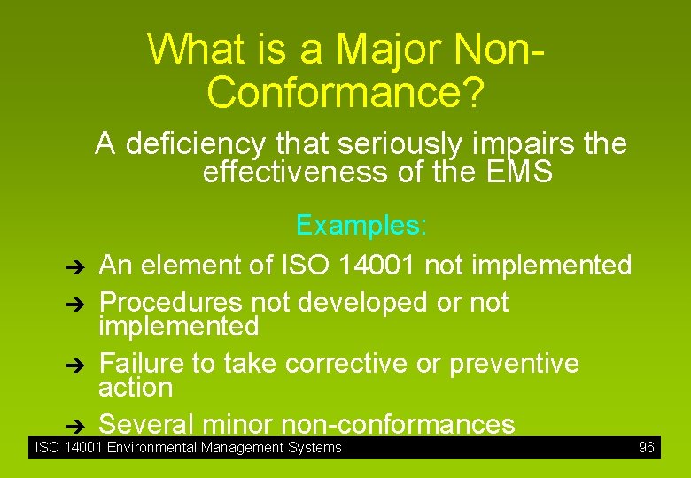 What is a Major Non. Conformance? A deficiency that seriously impairs the effectiveness of