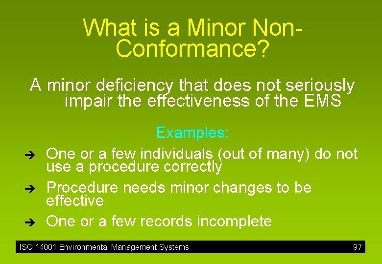 What is a Minor Non. Conformance? A minor deficiency that does not seriously impair