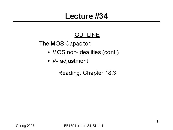 Lecture #34 OUTLINE The MOS Capacitor: • MOS non-idealities (cont. ) • VT adjustment