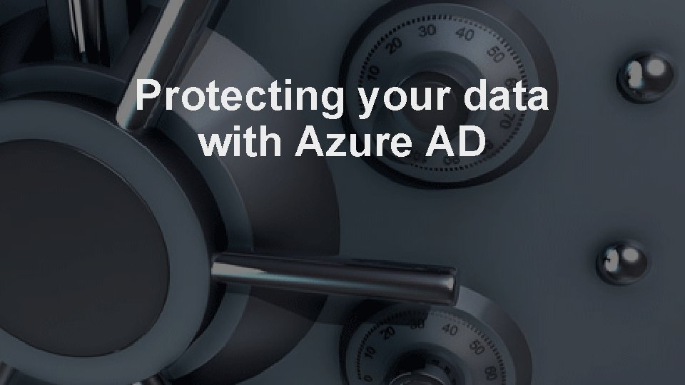 Protecting your data with Azure AD 