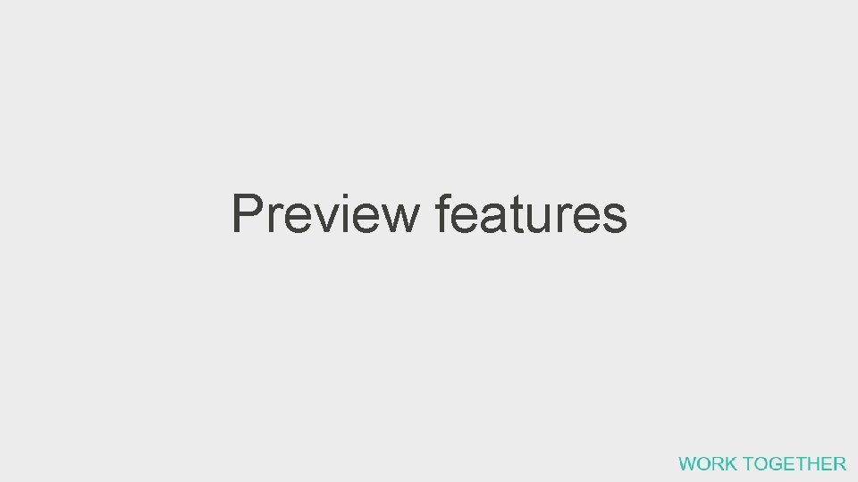 Preview features 