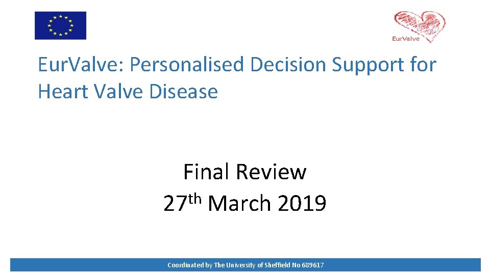 Eur. Valve: Personalised Decision Support for Heart Valve Disease Final Review th 27 March