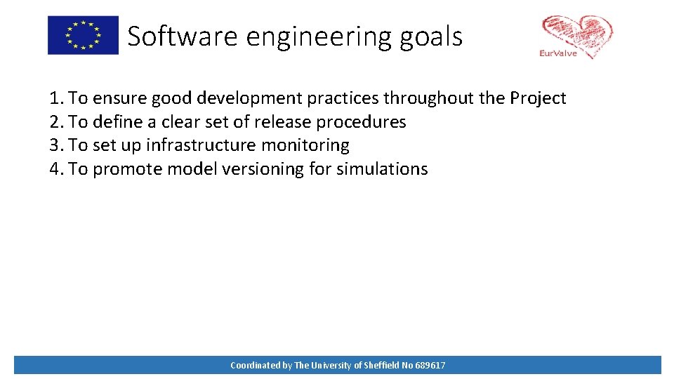 Software engineering goals 1. To ensure good development practices throughout the Project 2. To