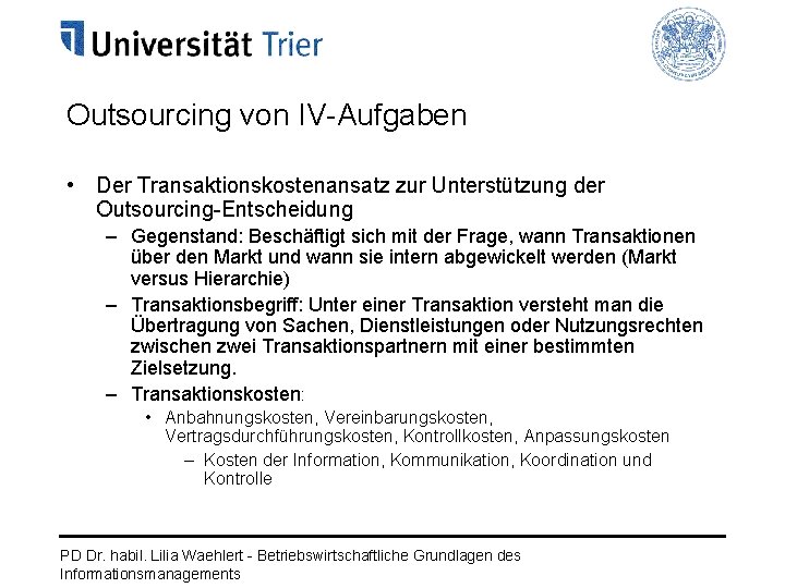 Outsourcing von IV-Aufgaben • Der Transaktionskostenansatz zur Unterstützung der Outsourcing-Entscheidung – Gegenstand: Beschäftigt sich