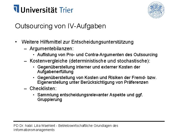 Outsourcing von IV-Aufgaben • Weitere Hilfsmittel zur Entscheidungsunterstützung – Argumentebilanzen: • Auflistung von Pro-