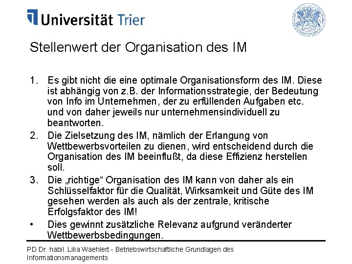 Stellenwert der Organisation des IM 1. Es gibt nicht die eine optimale Organisationsform des