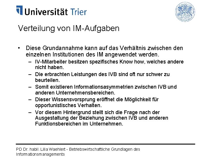 Verteilung von IM-Aufgaben • Diese Grundannahme kann auf das Verhältnis zwischen den einzelnen Institutionen