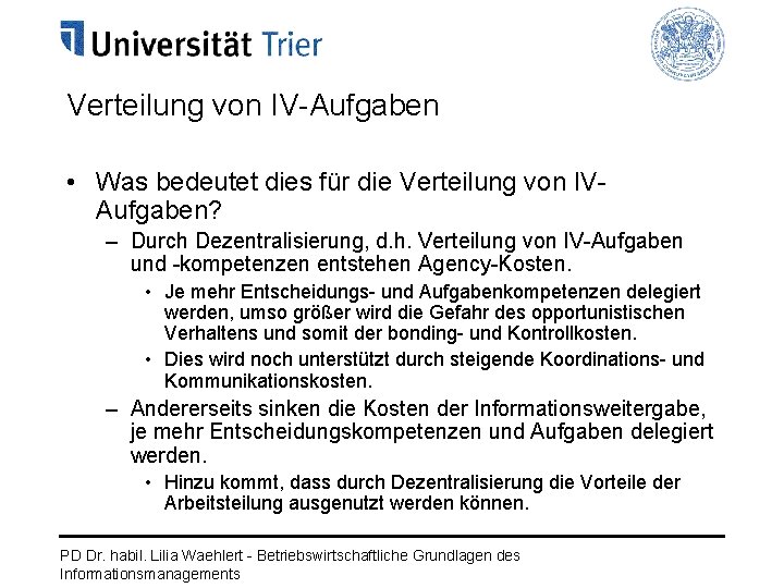 Verteilung von IV-Aufgaben • Was bedeutet dies für die Verteilung von IVAufgaben? – Durch