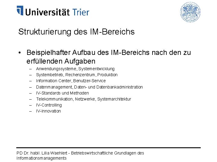 Strukturierung des IM-Bereichs • Beispielhafter Aufbau des IM-Bereichs nach den zu erfüllenden Aufgaben –