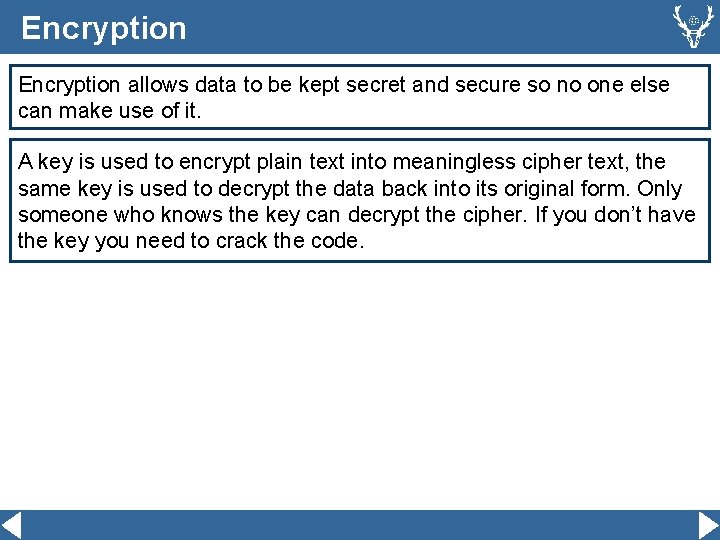 Encryption allows data to be kept secret and secure so no one else can