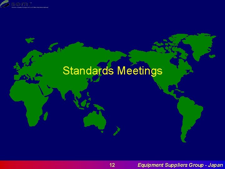 Standards Meetings 12 Equipment Suppliers Group - Japan 