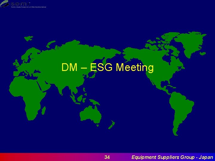 DM – ESG Meeting 34 Equipment Suppliers Group - Japan 