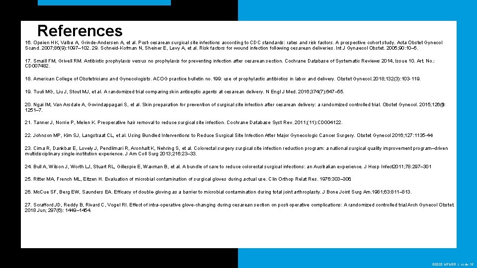 References 16. Opøien HK, Valbø A, Grinde-Andersen A, et al. Post-cesarean surgical site infections References 16. Opøien HK, Valbø A, Grinde-Andersen A, et al. Post-cesarean surgical site infections