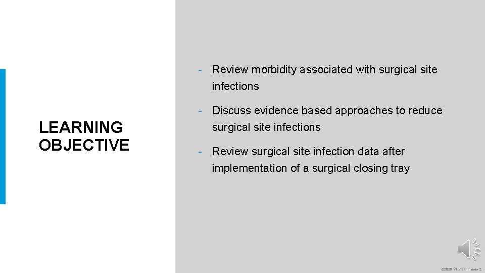 - Review morbidity associated with surgical site infections LEARNING OBJECTIVE - Discuss evidence based - Review morbidity associated with surgical site infections LEARNING OBJECTIVE - Discuss evidence based