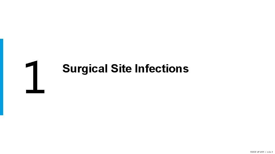 1 Surgical Site Infections © 2020 MFMER | slide-3 1 Surgical Site Infections © 2020 MFMER | slide-3