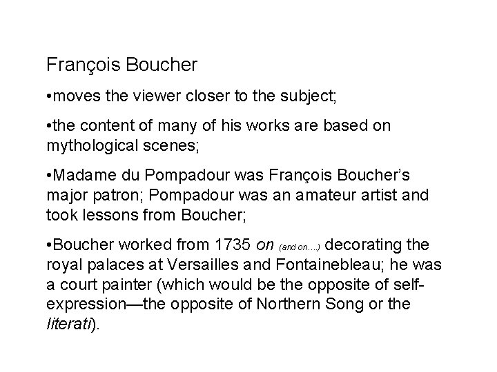 François Boucher • moves the viewer closer to the subject; • the content of