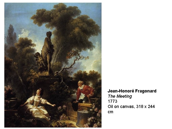 Jean-Honoré Fragonard The Meeting 1773 Oil on canvas, 318 x 244 cm 