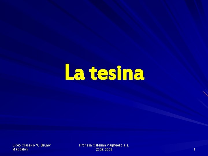 La tesina Liceo Classico "G. Bruno" Maddaloni Prof. ssa Caterina Vagliviello a. s. 2008.