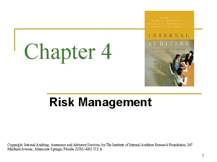 Chapter 4 Risk Management Copyright: Internal Auditing: Assurance and Advisory Services, by The Institute