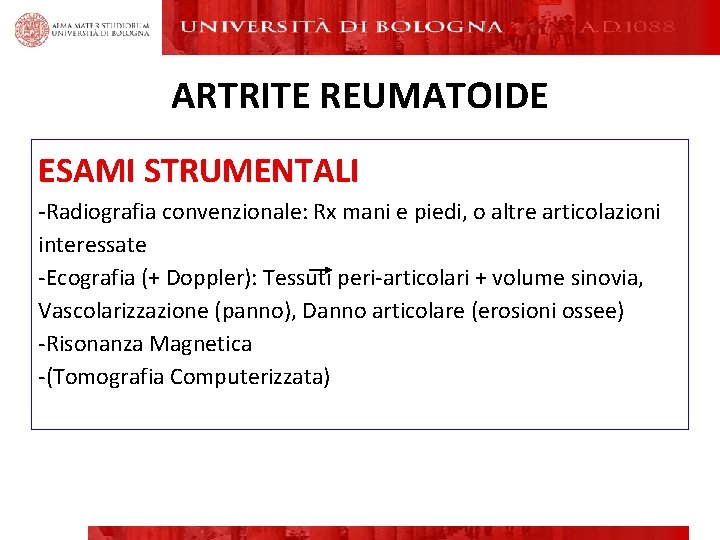 ARTRITE REUMATOIDE ESAMI STRUMENTALI -Radiografia convenzionale: Rx mani e piedi, o altre articolazioni interessate ARTRITE REUMATOIDE ESAMI STRUMENTALI -Radiografia convenzionale: Rx mani e piedi, o altre articolazioni interessate