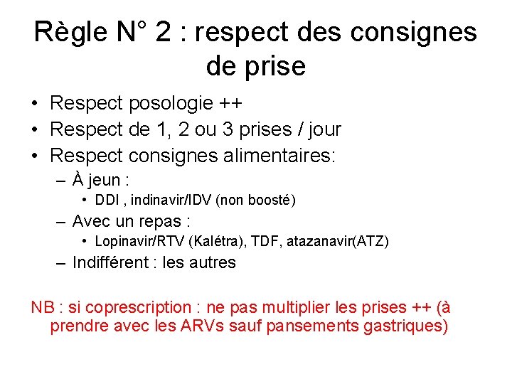 Règle N° 2 : respect des consignes de prise • Respect posologie ++ •