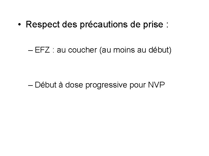  • Respect des précautions de prise : – EFZ : au coucher (au