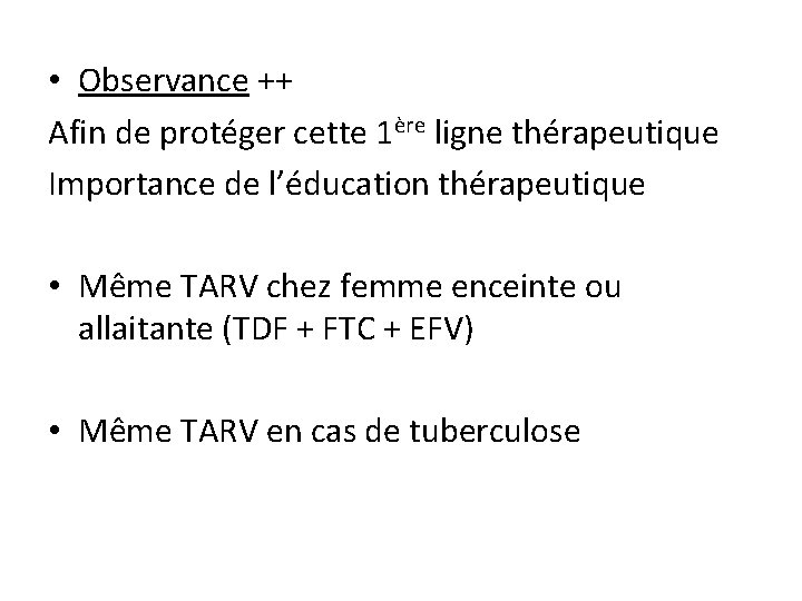  • Observance ++ Afin de protéger cette 1ère ligne thérapeutique Importance de l’éducation