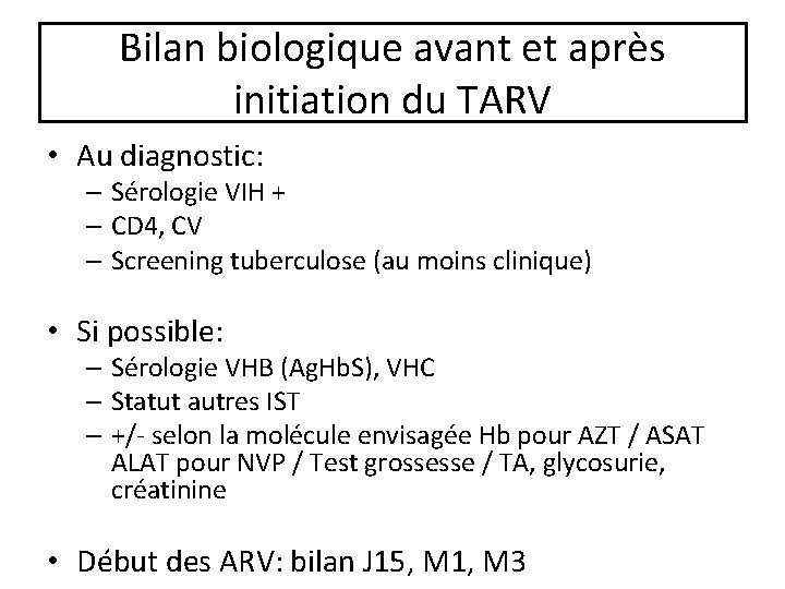 Bilan biologique avant et après initiation du TARV • Au diagnostic: – Sérologie VIH