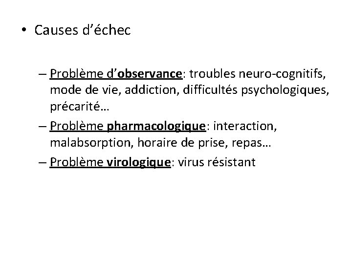  • Causes d’échec – Problème d’observance: troubles neuro-cognitifs, mode de vie, addiction, difficultés