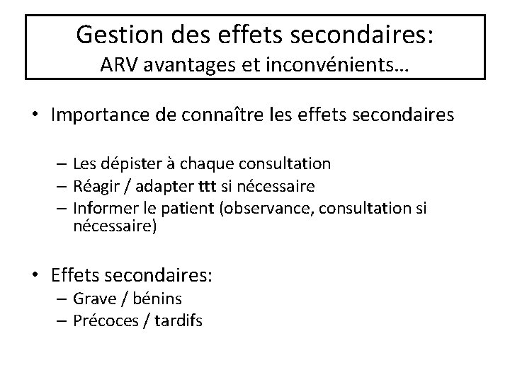 Gestion des effets secondaires: ARV avantages et inconvénients… • Importance de connaître les effets