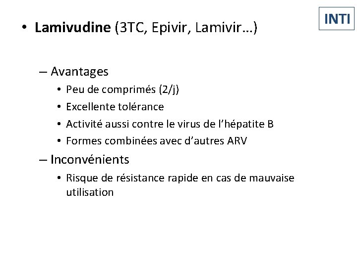  • Lamivudine (3 TC, Epivir, Lamivir…) – Avantages • • Peu de comprimés