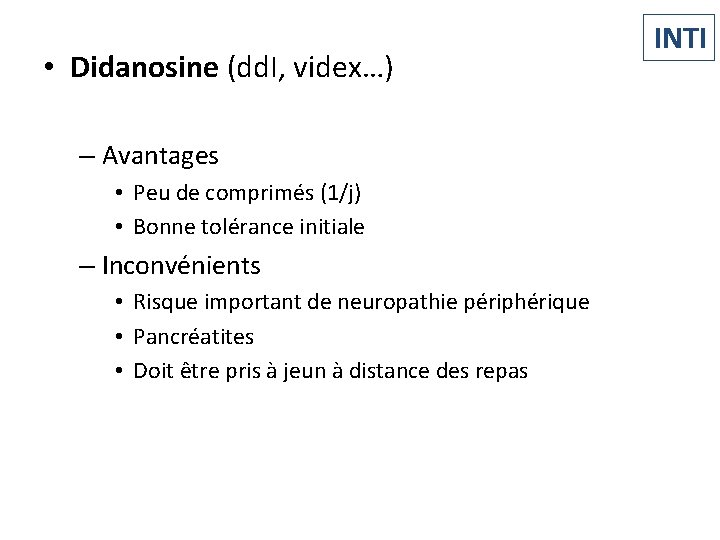  • Didanosine (dd. I, videx…) – Avantages • Peu de comprimés (1/j) •