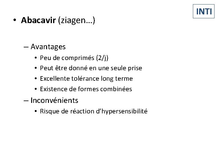  • Abacavir (ziagen…) – Avantages • • Peu de comprimés (2/j) Peut être