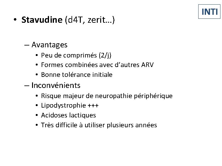  • Stavudine (d 4 T, zerit…) – Avantages • Peu de comprimés (2/j)