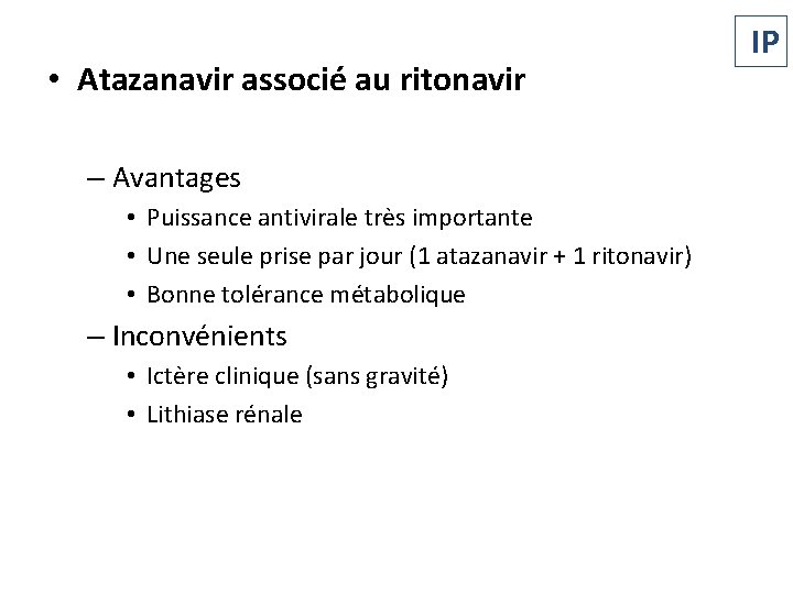  • Atazanavir associé au ritonavir – Avantages • Puissance antivirale très importante •