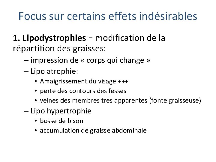 Focus sur certains effets indésirables 1. Lipodystrophies = modification de la répartition des graisses: