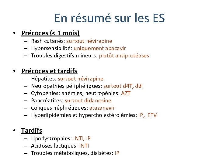 En résumé sur les ES • Précoces (< 1 mois) – Rash cutanés: surtout