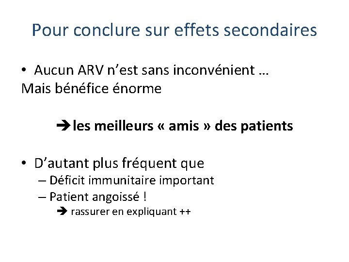 Pour conclure sur effets secondaires • Aucun ARV n’est sans inconvénient … Mais bénéfice