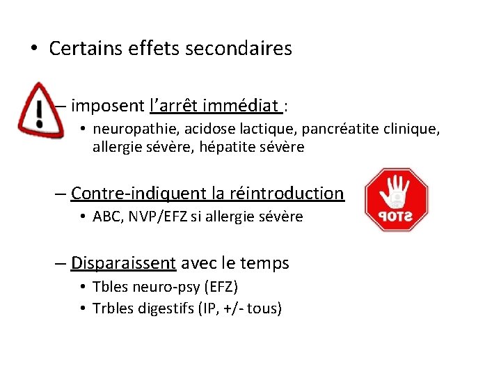  • Certains effets secondaires – imposent l’arrêt immédiat : • neuropathie, acidose lactique,