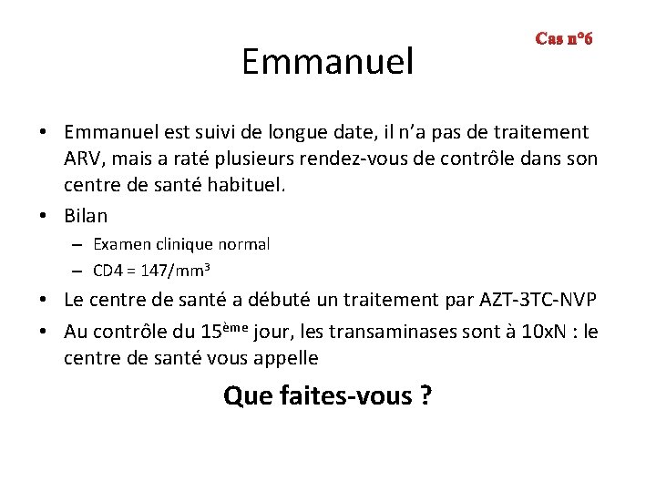 Emmanuel Cas n° 6 • Emmanuel est suivi de longue date, il n’a pas