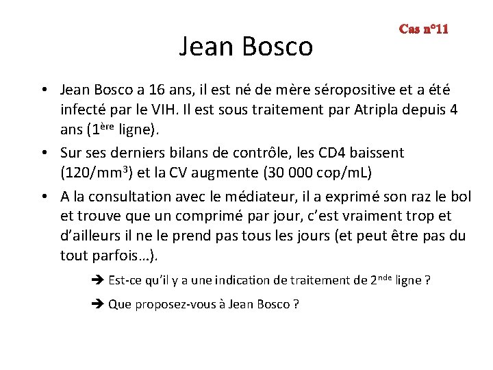 Jean Bosco Cas n° 11 • Jean Bosco a 16 ans, il est né