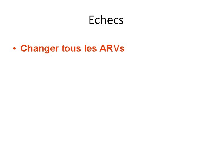 Echecs • Changer tous les ARVs 