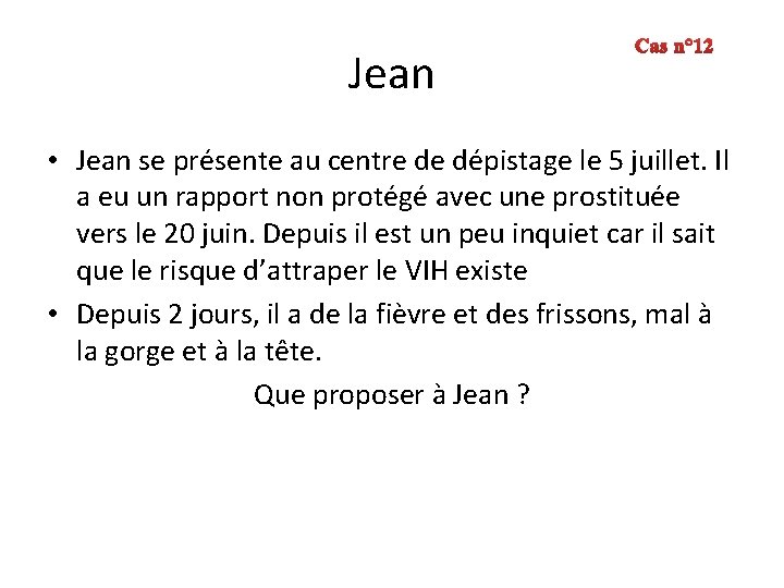 Jean Cas n° 12 • Jean se présente au centre de dépistage le 5