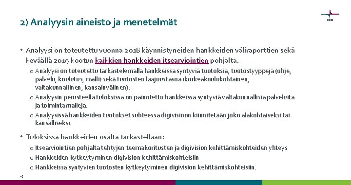 2) Analyysin aineisto ja menetelmät • Analyysi on toteutettu vuonna 2018 käynnistyneiden hankkeiden väliraporttien